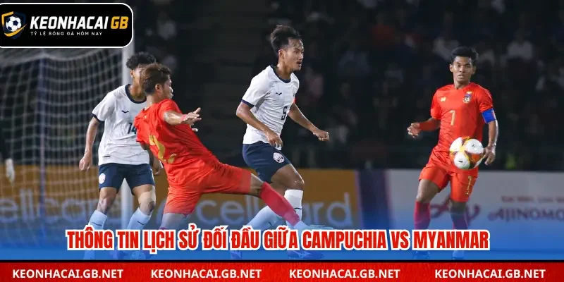 Lịch sử đối đầu Campuchia vs Myanmar nhiều duyên nợ